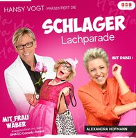 Die SchlagerLachparade - mit Hansy Vogt, Frau Wäber und Alexandra Hofmann