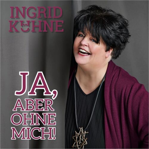 ingrid-kuhne-ja-aber-ohne-mich