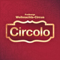 Circolo 2025 - Freiburgs Weihnachts-Circus