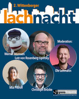 2. Wittenberger Lachnacht - mit Ole Lehmann, Werner Momsen, Lutz von Rosenberg Lipinsky, Mia Pittroff und Christoph Brüske
