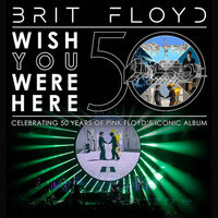 BRIT FLOYD - Wish you were here - Celebrating 50 years