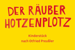 Der Räuber Hotzenplotz - Burgfestspiele Stettenfels eV,