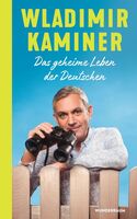 Wladimir Kaminer - Das geheime Leben der Deutschen