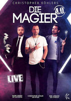 Christopher Köhlers Die Magier 4.0 - Magie - Rock udn Comedy - KölnPremiere