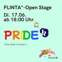 FLINTA*-Open Stage - Pride k im Theater k