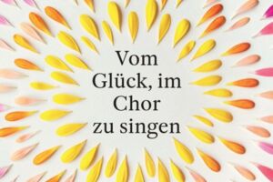 Vom Glück, im Chor zu singen - Stefan Moster liest aus seinem Buch