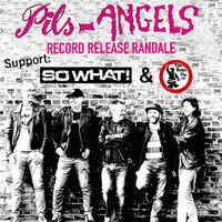 Pils Angels - Record Release Randale - Support: So What! + The Magic Flip