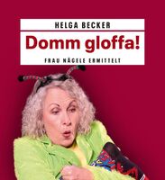 Domm Gloffa- Comedy und Vesper mit Helga Becker alias Frau Nägele