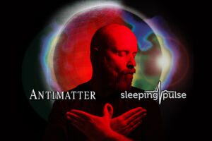 MICK MOSS An Electric Evening Of:  ANTIMATTER & SLEEPING PULSE