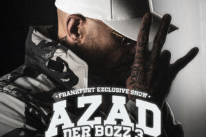 AZAD - DER BOZZ 3 FRANKFURT EXCLUSIVE SHOW