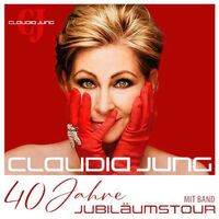 Claudia Jung mit Band: 40 Jahre Jubiläumstour - 40 Jahre Jubiläumstour