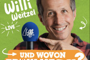 Willi live  UND WOVON TRÄUMST DU? - Die Show über Träume, Mut und das Leben