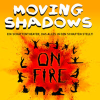MOVING SHADOWS - Ein Schattentheater, das alles in den Schatten stellt - On Fire