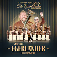 Alexander Wurz & Die Egerländer Musikanten  Das Original - 70 Jahre Egerländer Jubiläumstournee