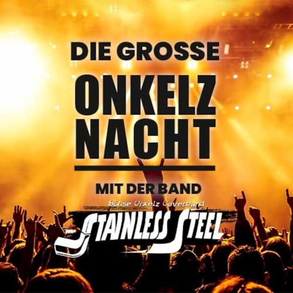 die-grosse-lausitzer-onkelznacht-mit-der-band-stainless-steel-im-messepark-lobau