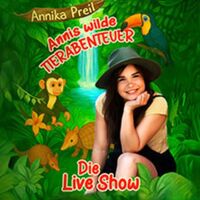 Annis wilde Tierabenteuer  Die Live Show - Mit Annika Preil