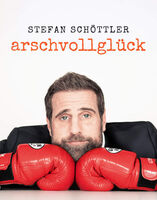 Stefan Schöttler - arschvollglück