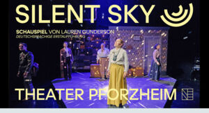Silent Sky - Schauspiel von Lauren Gunderson, Deutschsprachige Erstaufführung