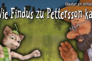 Wie Findus zu Pettersson kam - Theater en miniature