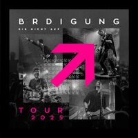 BRDIGUNG + Support - GIB NICHT AUF TOUR 2025