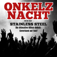 ONKELZ NACHT - Die ultimative Böhse-Onkelz-Coverband Stainless Steel auf Tour!