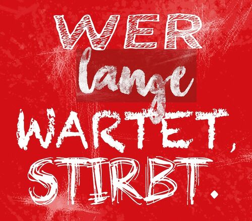 wer-lange-wartet-stirbt-wer-lange-wartet-stirbt