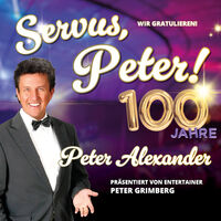 100 Jahre Peter Alexander - Wir gratulieren! - Die große Bühnenshow zum 100. Geburtstag des unvergessenen Entertainers!