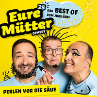 Eure Mütter - Perlen vor die Säue  Das Best of zum Jubiläum!