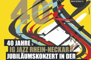 40 Jahre IG Jazz Rhein-Neckar