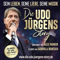 DIE UDO JÜRGENS STORY - Sein Leben, seine Liebe, seine Musik