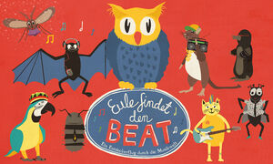 Eule findet den Beat - Das Kinder-Theater-Konzert - TOUR 2024/2025
