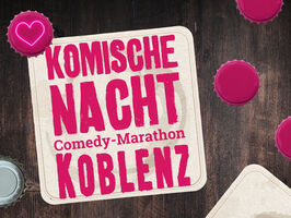 2. KOMISCHE NACHT KOBLENZ