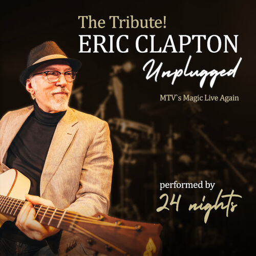 the-tribute-eric-clapton-unplugged-performed-by-24-nights