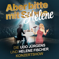 Aber bitte mit Helene - Die Udo Jürgens und Helene Fischer Konzertshow