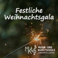 Musik- und Kunstschule Landkreis Leipzig - Festliche Weihnachtsgala I