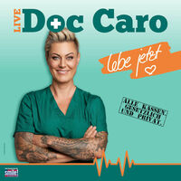 Doc Caro LIVE - Lebe jetzt!  Lachen auf Rezept