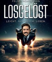 Felix Thönnessen - Losgelöst 2025  Mit Vollgas ins All deiner Möglichkeiten!