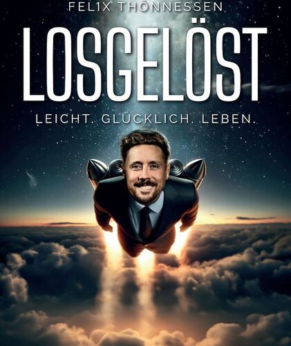 felix-thonnessen-losgelost-2025-mit-vollgas-ins-all-deiner-moglichkeiten