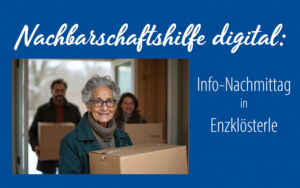 Nachbarschaftshilfe digital: Info-Nachmittag in Enzklösterle