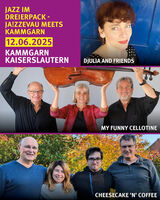 Jazz im Dreierpack - JA!ZZevau meets Kammgarn - My Funny Cellotine  Cheesecake ´n´ Coffee  Djulia and Friends