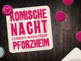 1. KOMISCHE NACHT PFORZHEIM
