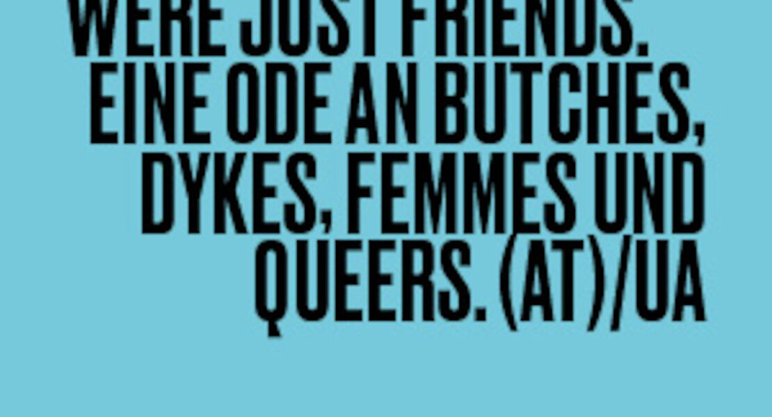 historians-say-they-were-just-friends-eine-ode-an-butches-dykes-femmes-und-queers-at-ua-phin-mindner-15