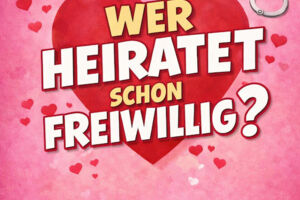 Wer heiratet schon freiwillig?
