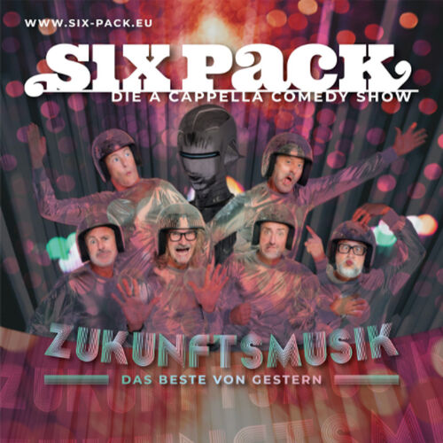 six-pack-die-a-cappella-comedy-show-zukunftsmusik-das-beste-von-gestern