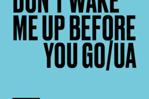 DONT WAKE ME UP BEFORE YOU GO /UA - Miriam Ibrahim / 13+/ 2FÜR1