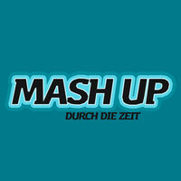 Mash Up durch die Zeit