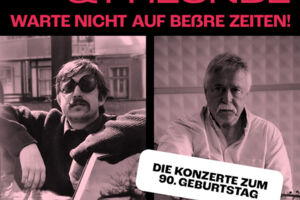 Wolf Biermann & Freunde - Warte nicht auf beßre Zeiten  Die Jubiläumskonzerte zum 90. Geburtstag