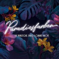 Paradiesfarben - Die Burlesque-, Drag- und Cabaret-Nacht