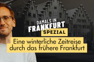 Mirco Becker - Damals in Frankfurt Spezial: Eine winterliche Zeitreise durch das frühere Frankfurt