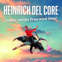 Heinrich del Core - Juhuu, meine Frau wird Oma!